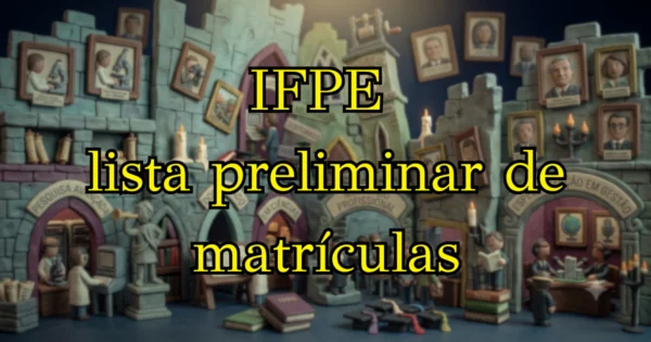 IFPE divulga lista preliminar de matrículas e verificação étnico-racial 2026.2