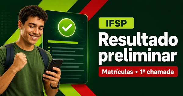 IFSP – Confira o resultado preliminar das matrículas da 1ª chamada