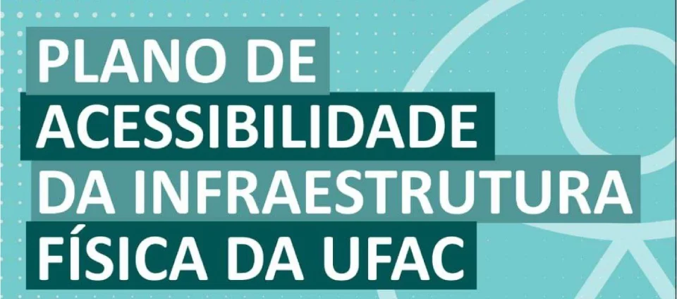 Ufac oficializa novo Plano de Acessibilidade para o campus-sede