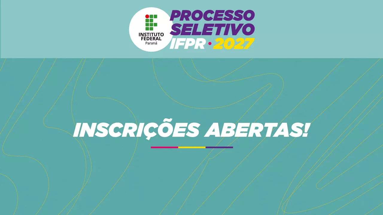 Inscrições para o Processo Seletivo IFPR 2027 estão abertas