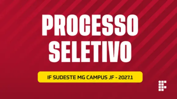 IFSUDESTEDEMINAS – Campus Juiz de Fora abre 643 vagas no Processo Seletivo 2027.1
